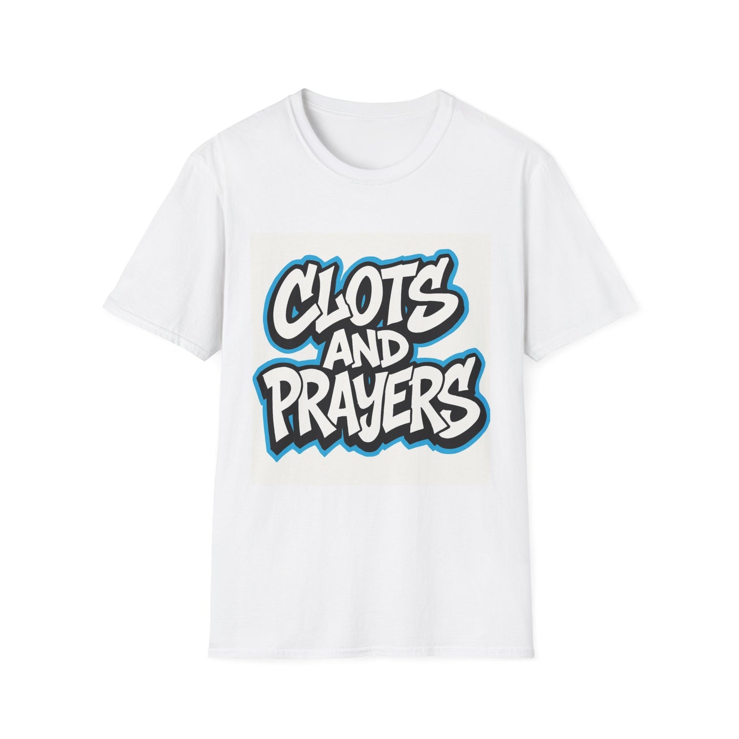 Unisex Graphic T-Shirt - Clots and Prayers, Casual Wear, Gift for Friends, Streetwear, Everyday Style, Motivational Tee