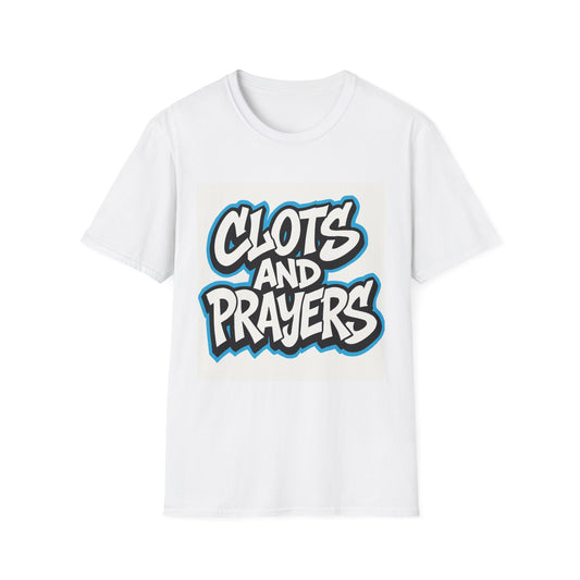 Unisex Graphic T-Shirt - Clots and Prayers, Casual Wear, Gift for Friends, Streetwear, Everyday Style, Motivational Tee
