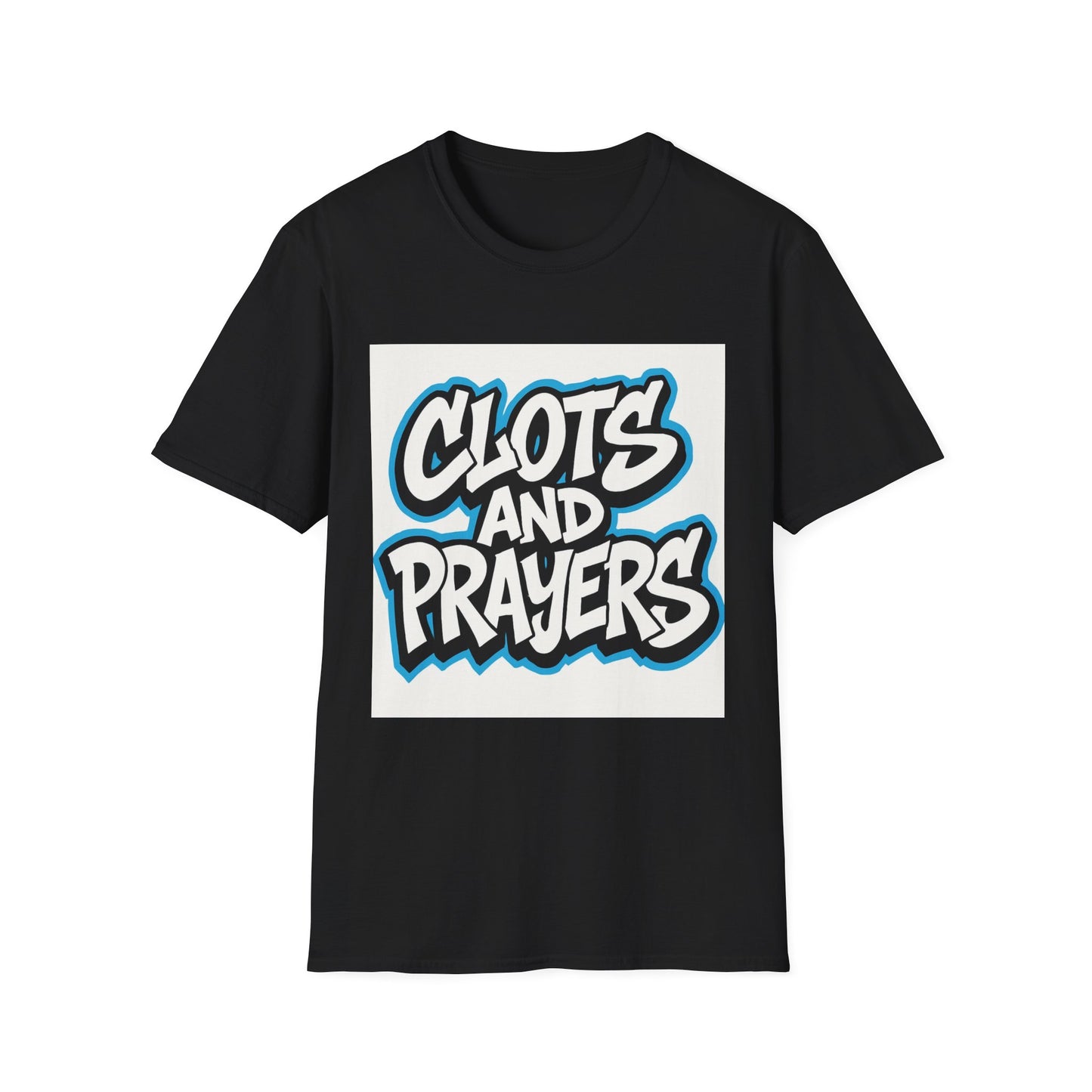Unisex Graphic T-Shirt - Clots and Prayers, Casual Wear, Gift for Friends, Streetwear, Everyday Style, Motivational Tee