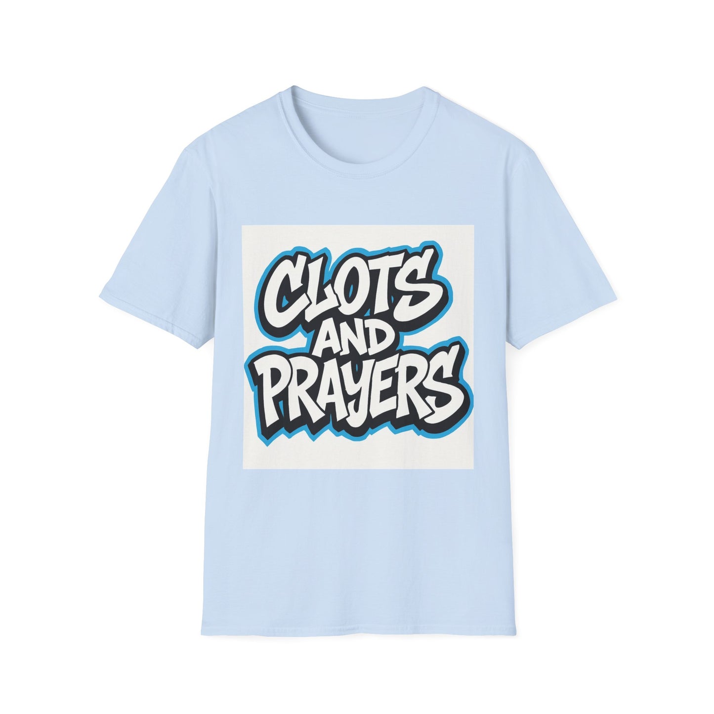 Unisex Graphic T-Shirt - Clots and Prayers, Casual Wear, Gift for Friends, Streetwear, Everyday Style, Motivational Tee
