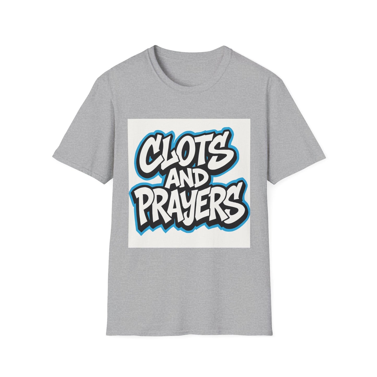 Unisex Graphic T-Shirt - Clots and Prayers, Casual Wear, Gift for Friends, Streetwear, Everyday Style, Motivational Tee